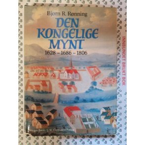 Bjrn R. Rnning - Den Kongelige Mynt 1928-1686-1806
