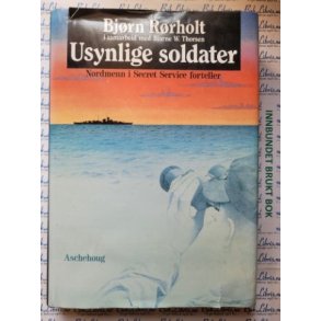 Bj�rn R�rholt - Usynlige soldater (Innbundet)