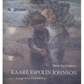 Bjrn Tore Pedersen - Kaare Espolin Johnson - Lengselens billeddikter