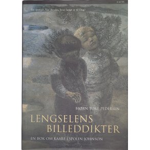 Bjrn Tore Pedersen - Lengselens billeddikter - En bok om Kaare Espolin Johnson