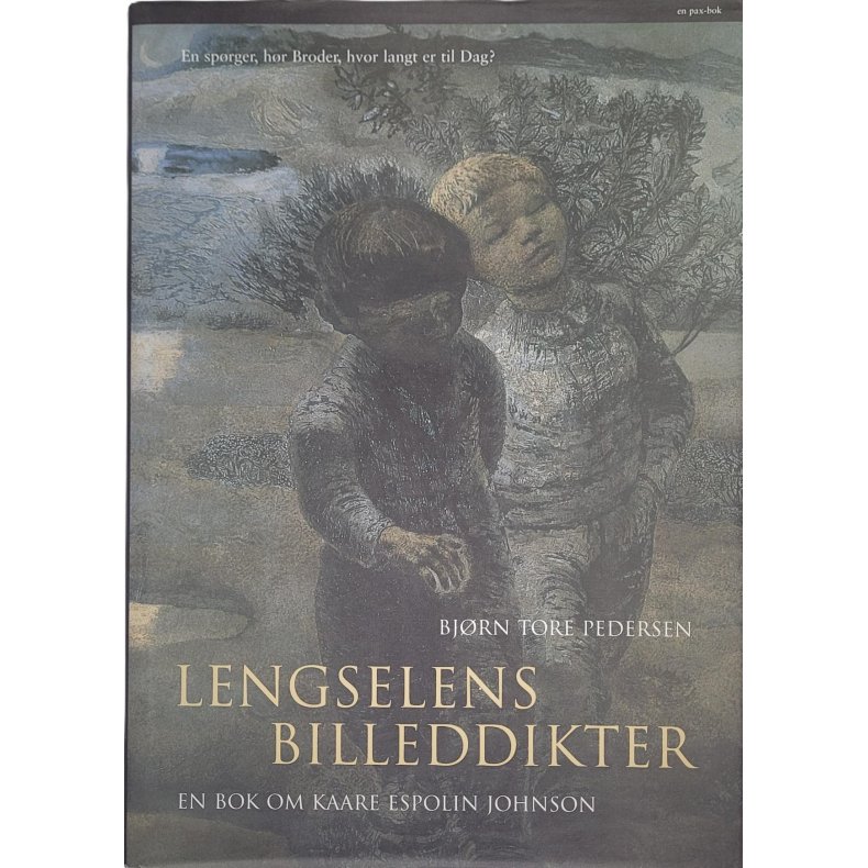 Bjrn Tore Pedersen - Lengselens billeddikter - En bok om Kaare Espolin Johnson