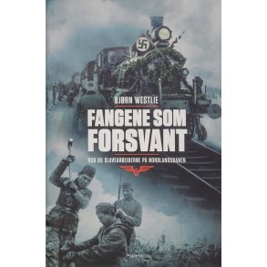 Fangene som forsvant - NSB og slavearbeiderne p� Nordlandsbanen