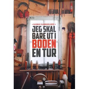 Bj�rnar Gabrielsen - Jeg skal bare ut i boden en tur - Innbundet