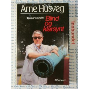 Bjrnar Halnum - Arne Husveg, blind og klarsynt