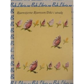 Bj�rnstjerne Bj�rnson - Dikt i utvalg (Innbundet)