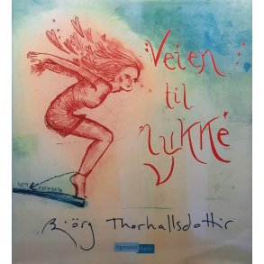 Bj�rg Thorhallsdottir - Veien til lykke - (Innbundet)