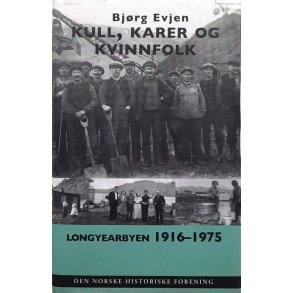 Bjrg Evjen - Kull, karer og kvinnfolk Longyearbyen 1916-1975
