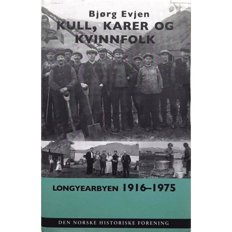 Bjrg Evjen - Kull, karer og kvinnfolk Longyearbyen 1916-1975