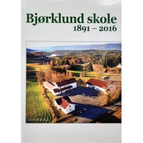 Bjrklund Skole 1891-2016 (Innb.)