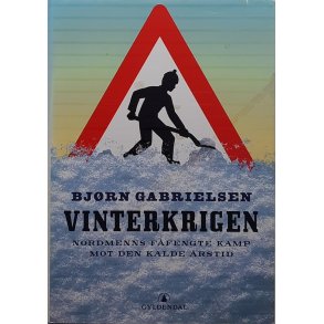 Bjrn Gabrielsen - Vinterkrigen - Nordmenns ffengte kamp mot den kalde rstid