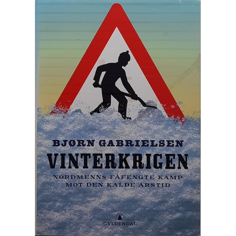 Bjrn Gabrielsen - Vinterkrigen - Nordmenns ffengte kamp mot den kalde rstid