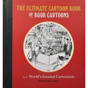 Bob Eckstein (edit.) - The Ultimate Cartoon Book of Book Cartoons (Innb.)