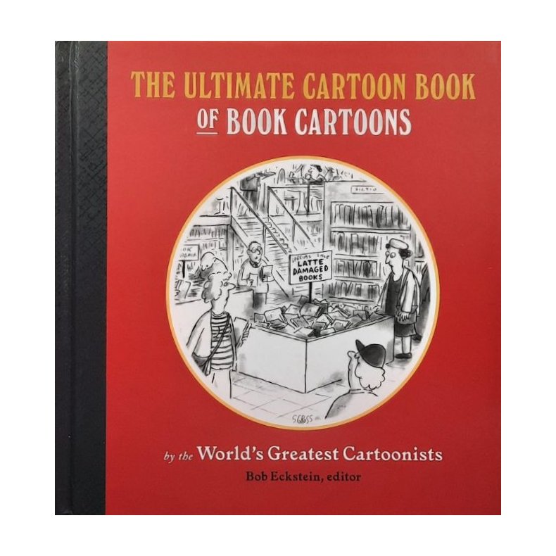 Bob Eckstein (edit.) - The Ultimate Cartoon Book of Book Cartoons (Innb.)