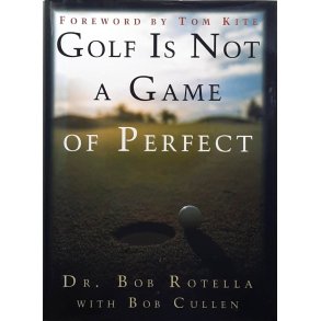 Bob Rotella - Golf is Not a Game of Perfect (Innbundet)