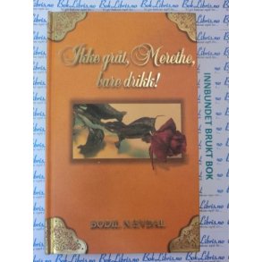 Bodil Nvdal - Ikke grt, Merethe, bare drikk!