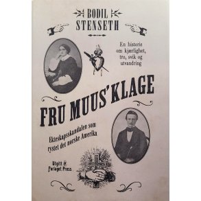 Bodil Stenseth - Fru Muus' klage ekteskapsskandalen som rystet det norske Amerika