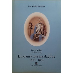 Boe Benthin Andersen - Lorenz Nielsen - Dybblbjerg - En dansk husars dagbog 1863-1864