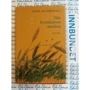 Inger Helmersberg - Nr hvetekornet modnes