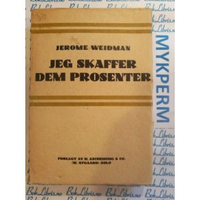 Jerome Weidman - Jeg skaffer dem prosenter