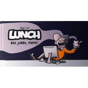 B�rge Lund - Lunch - Bra jobba, pappa!