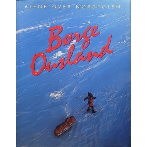 Brge Ousland - Alene over Nordpolen
