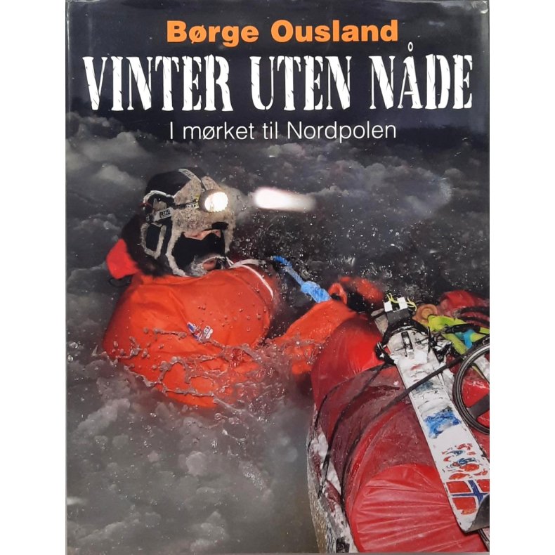 B�rge Ousland - Vinter uten n�de - I m�rket til Nordpolen (Signert)