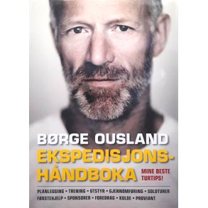 B�rge Ousland - Ekspedisjonsh�ndboka - Mine beste turtips!