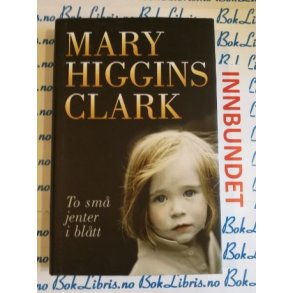 Mary Higgins Clark - To sm jenter i bltt