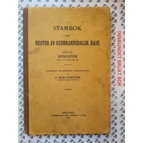 Borchgrevink Stambok over Hester av Gudbrandsdalsk rase Bind VII Hingster fdt til og med aaret 1908