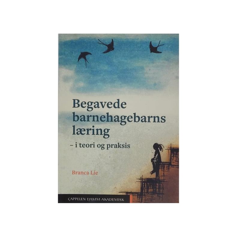 Branca Lie - Begavede barnehagebarns lring - i teori og praksis