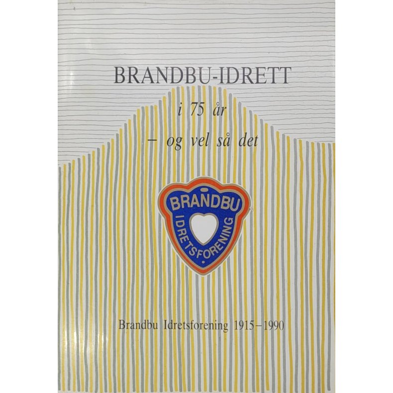 Brandbu-idrett i 75 r - og vel s det Brandbu idrettsforening 1915 - 1990