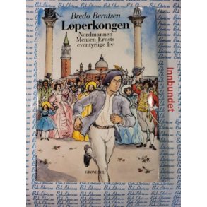 Bredo Berntsen - Lperkongen Nordmannen Mensen Ernsts eventyrlige liv