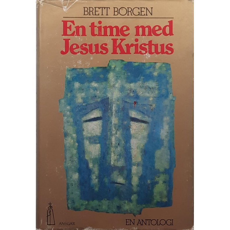 Brett Borgen - En time med Jesus Kristus - En Antologi (I)