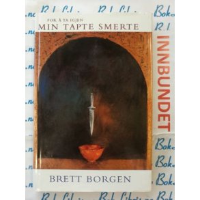 Brett Borgen - For  ta igjen min tapte smerte (I)