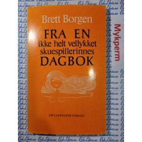 Brett Borgen - Fra en ikke helt vellykket skuespillerinnes dagbok