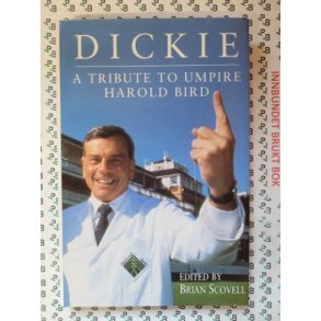 Brian Scowell - Dickie: A Tribute to Umpire Harold Bird