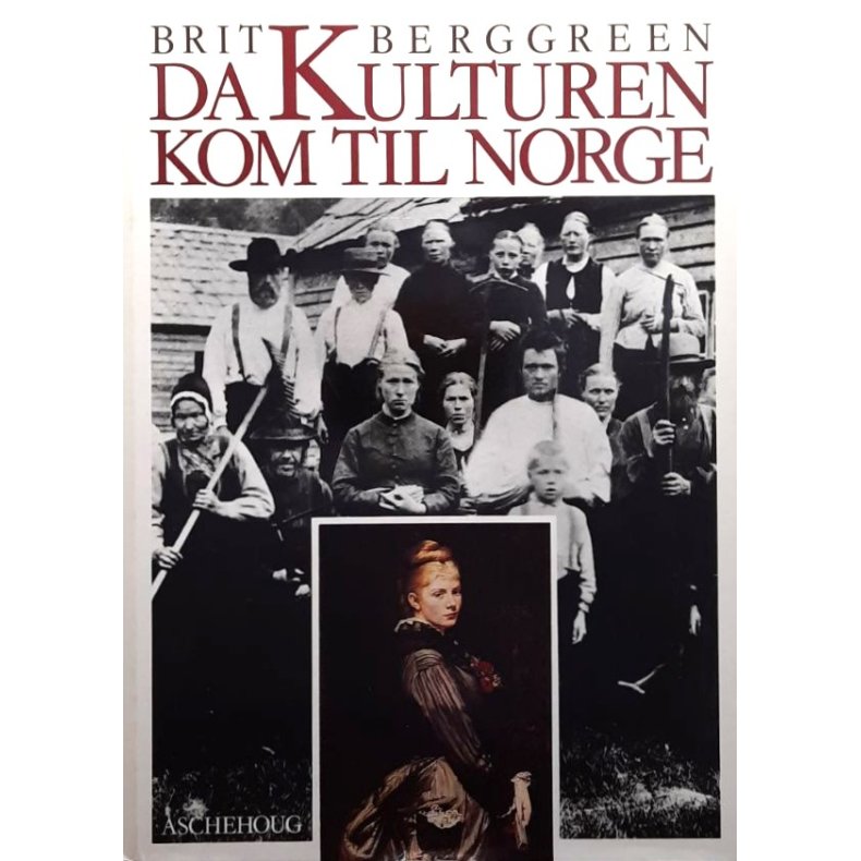 Brit Berggreen - Da kulturen kom til Norge (Innbundet)