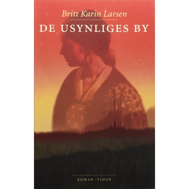 Britt Karin Larsen - De usynliges by (Innbundet)