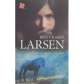 Britt Karin Larsen - Det synger i lauvet (Innbundet)