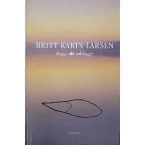 Britt Karin Larsen - Duggpunkt ved daggry