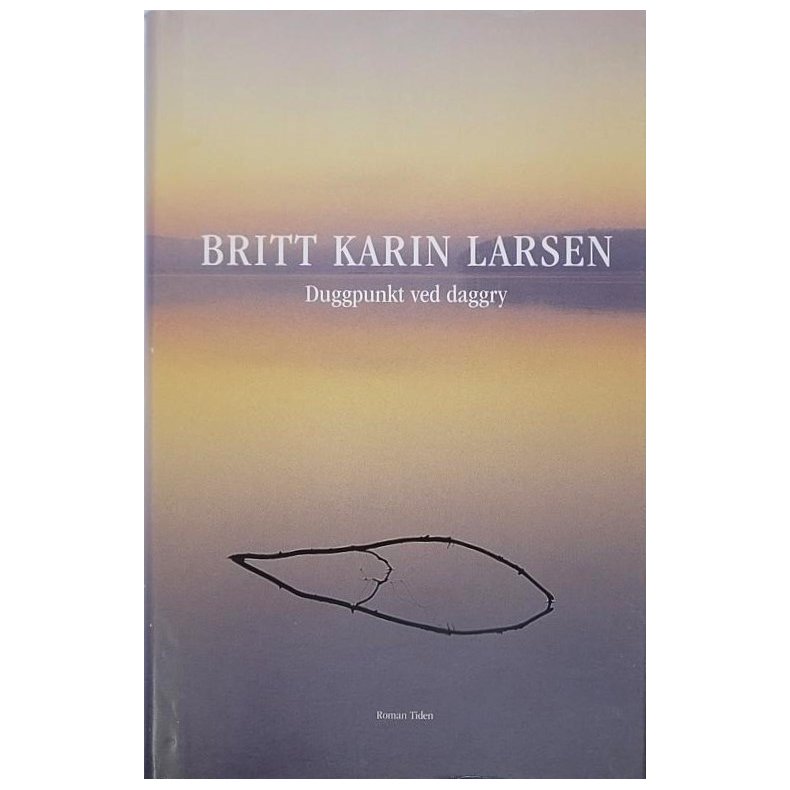 Britt Karin Larsen - Duggpunkt ved daggry