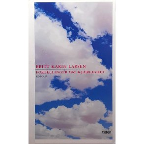 Britt Karin Larsen - Fortellinger om kjrlighet (Innb.)