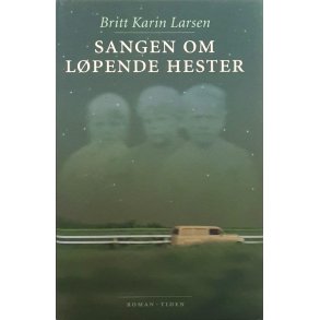 Britt Karin Larsen - Sangen om l�pende hester (Innb.)