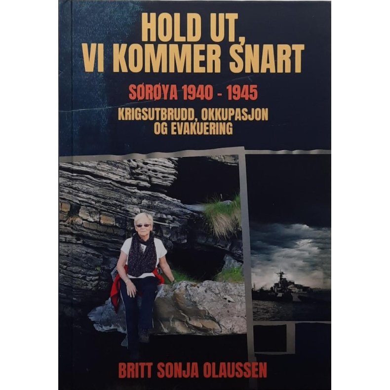 Britt Sonja Olaussen - Hold ut, vi kommer snart - Srya 1940-1945 (Signert)