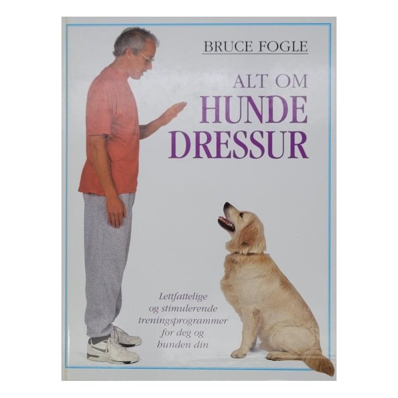 Bruce Fogle - Alt om hundedressur