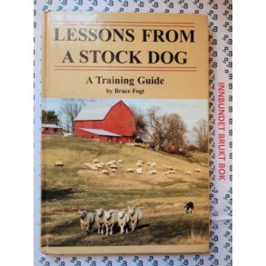 Bruce Fogt - Lessons from a stock dog - A training guide