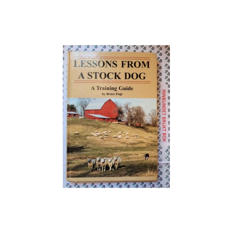 Bruce Fogt - Lessons from a stock dog - A training guide