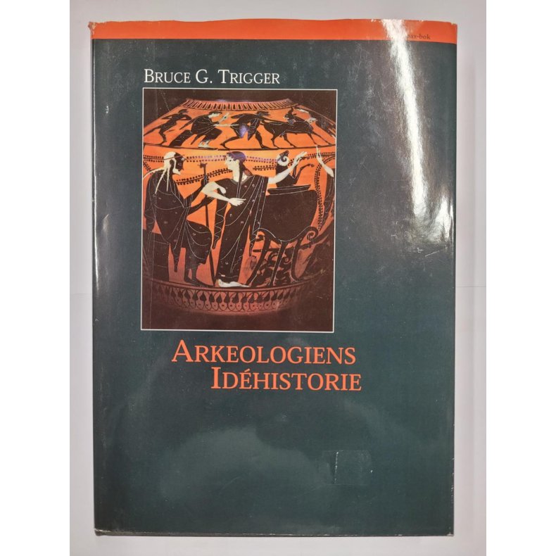 Bruce G. Trigger - Arkeologiens Idhistorie