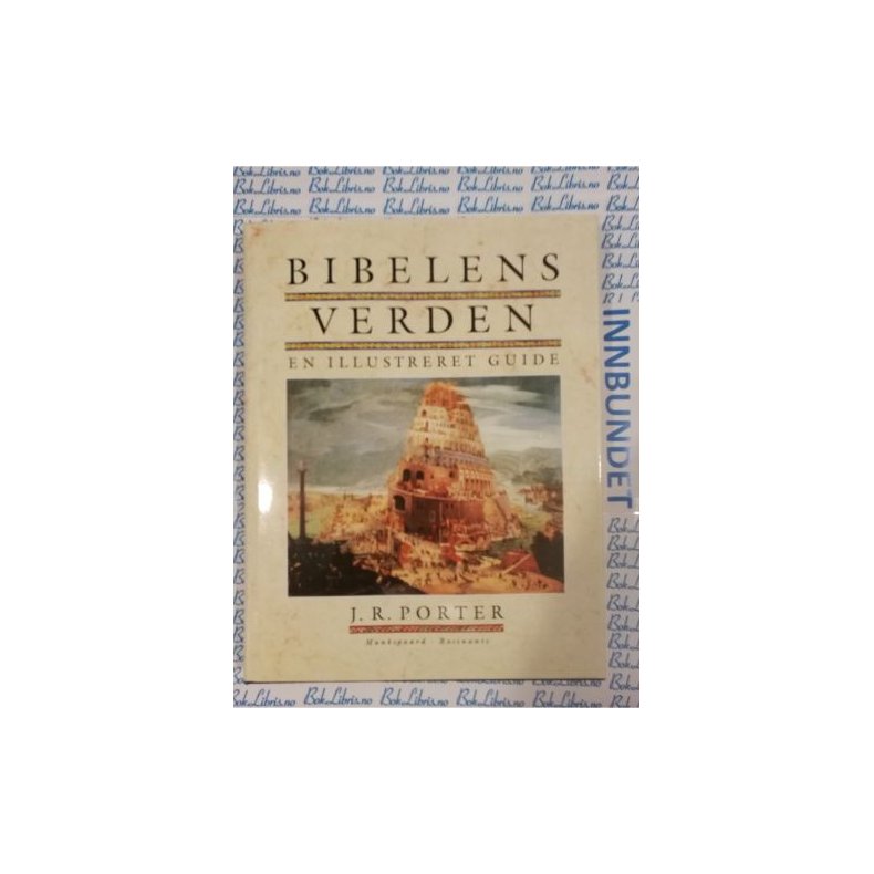 J. R. Porter - Bibelens verden En illustrert guide