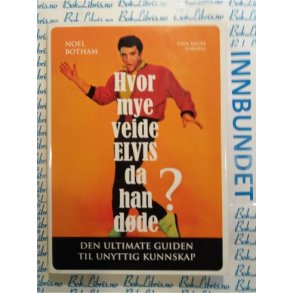 Noel Botham - Hvor mye veide Elvis da han dde?